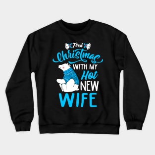 First Christmas With My Hot New Wife/Husband Matching Christmas Sweatshirts Crewneck Sweatshirt